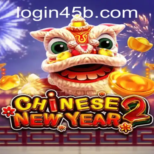 Exploring the Exciting World of CHINESENEWYEAR2 and 45b PH Login